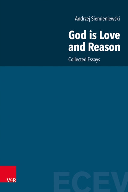 God is Love and Reason: Collected Essays