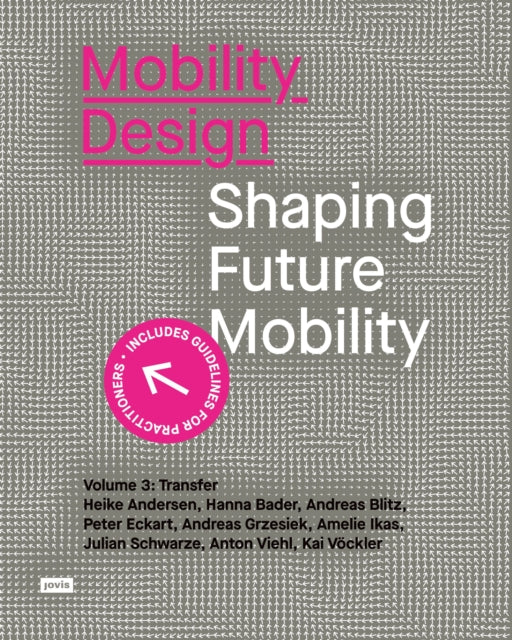 Mobility Design: Shaping Future Mobility. Volume 3: Transfer