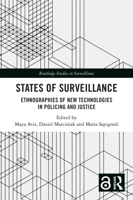 States of Surveillance: Ethnographies of New Technologies in Policing and Justice