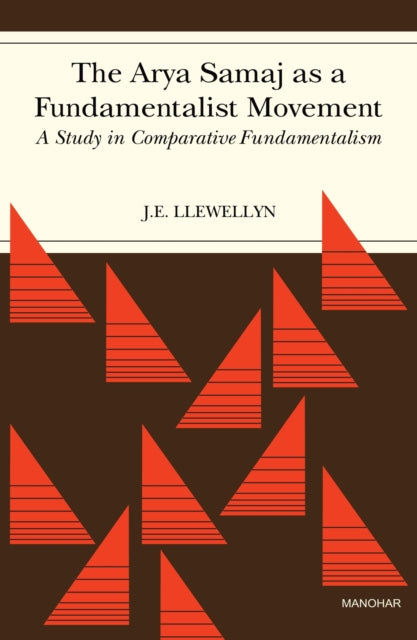 The Arya Samaj As a Fundamentalist Movement: A Study in Comparative Fundamentalism