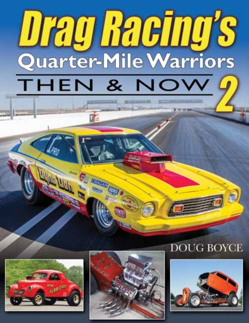 Drag Racing's Quarter-Mile Warriors II: Then & Now