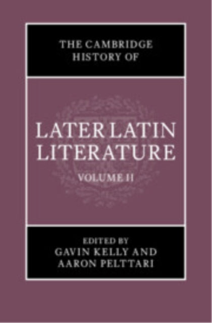 The Cambridge History of Later Latin Literature: Volume 2