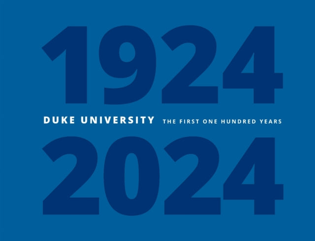 Duke University: The First One Hundred Years
