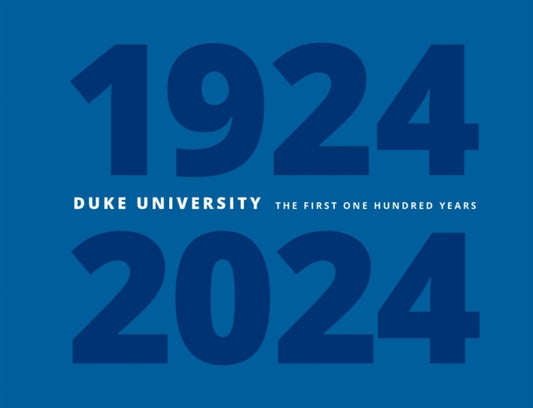 Duke University: The First One Hundred Years