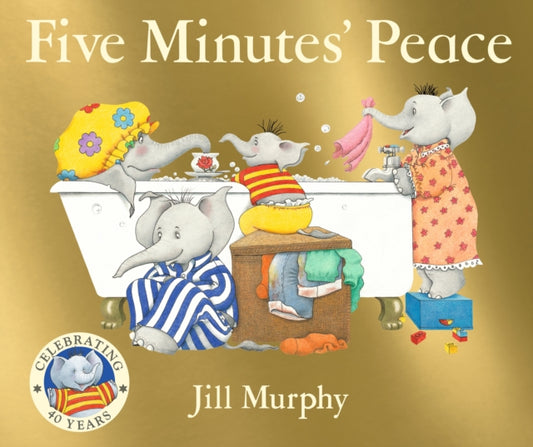 Five Minutes' Peace: 40th anniversary edition of the beloved classic and funny, heartwarming picture book about a busy elephant mum and her children – perfect for kids age 3-7