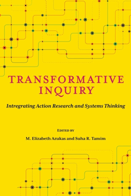 Transformative Inquiry: Integrating Action Research and Systems Thinking