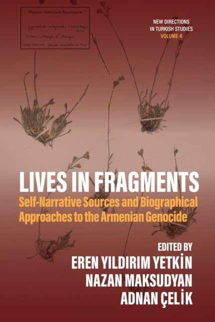 Lives in Fragments: Self-Narrative Sources and Biographical Approaches to the Armenian Genocide