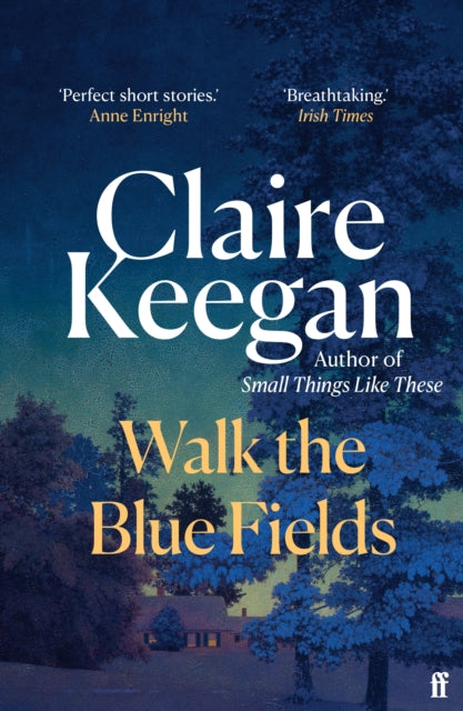 Walk the Blue Fields: 'Pure magic.' Colm Toibin