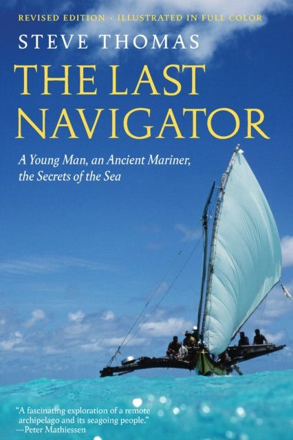 The Last Navigator: A Young Man, an Ancient Mariner, the Secrets of the Sea