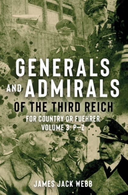 Generals and Admirals of the Third Reich: Volume 3: P–Z
