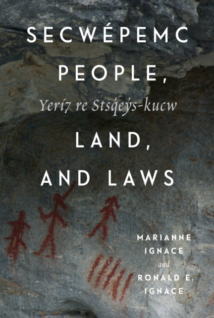 Secwepemc People, Land, and Laws: Yeri7 Re Stsq'ey's-kucw