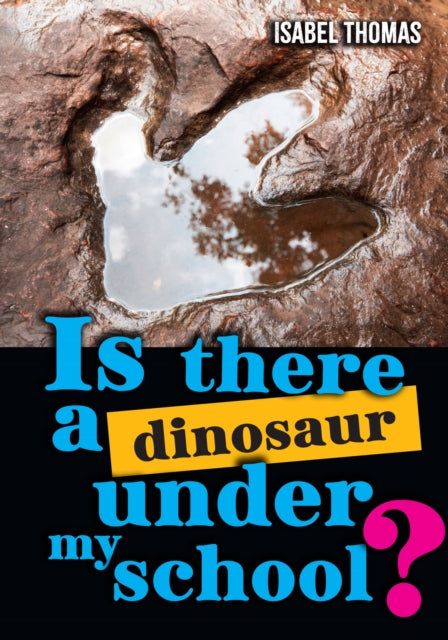 Is there a dinosaur under my school?: Fluency 15