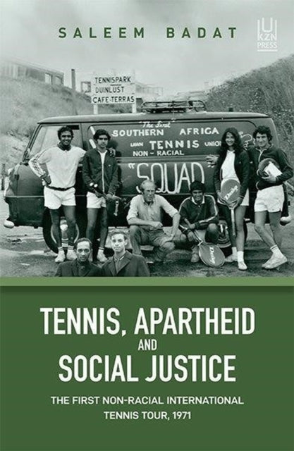 Tennis, Apartheid and Social Justice: The First Non-Racial International Tennis Tour, 1971