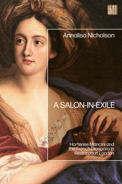 A Salon-in-Exile: Hortense Mancini and the French Diaspora in Restoration London