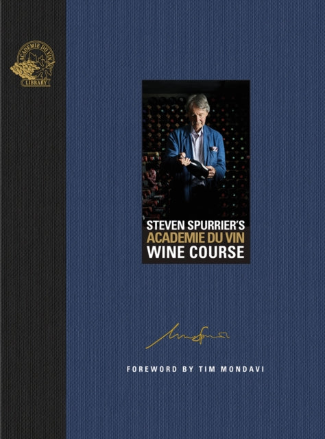 Steven Spurrier's Academie du Vin Wine Course: The Art of Learning by Tasting