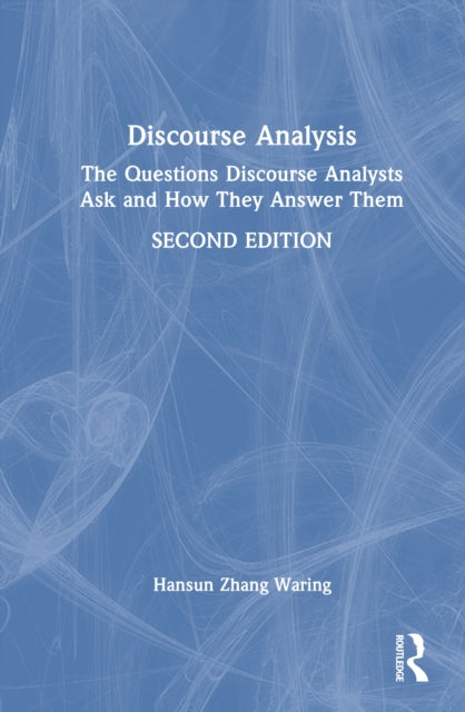 Discourse Analysis: The Questions Discourse Analysts Ask and How They Answer Them