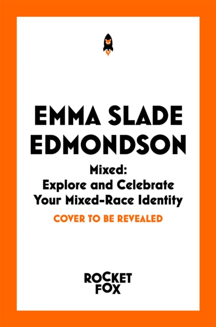 Mixed: Explore and Celebrate Your Mixed Identity