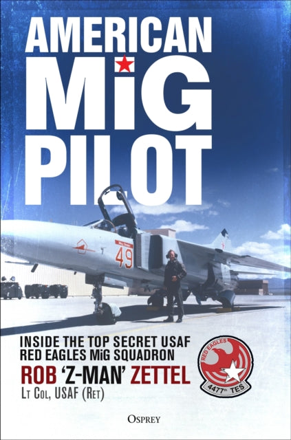 American MiG Pilot: Inside the Top Secret USAF “Red Eagles” MiG Squadron