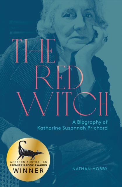 The Red Witch: A Biography of Katharine Susannah Prichard