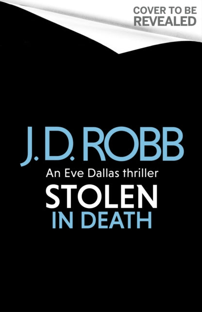 Stolen in Death: An Eve Dallas thriller (In Death 62)