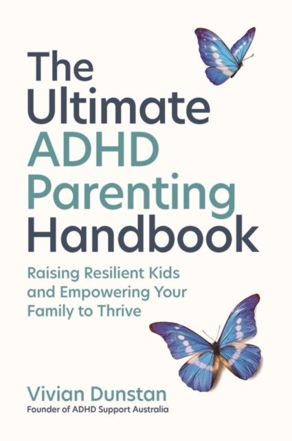 The Ultimate ADHD Parenting Handbook: Empowering Your Family to Thrive