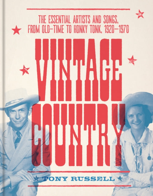 Vintage Country: The Essential Artists and Songs, from Old-Time to Honky-Tonk, 1920–1970