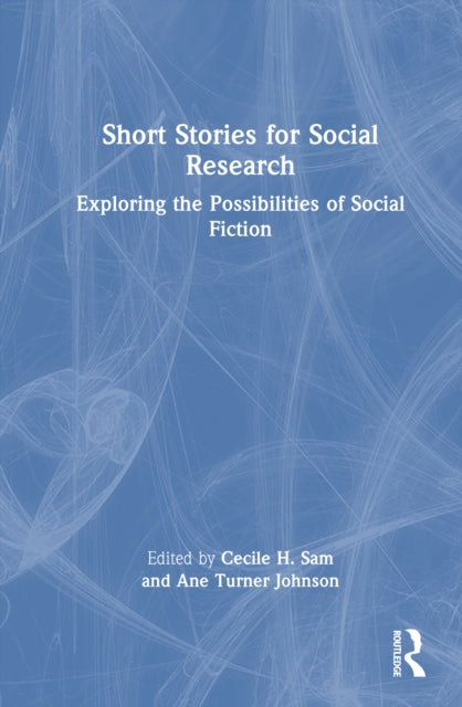 Short Stories for Social Research: Exploring the Possibilities of Social Fiction