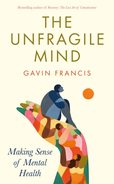 The Unfragile Mind: Making Sense of Mental Health