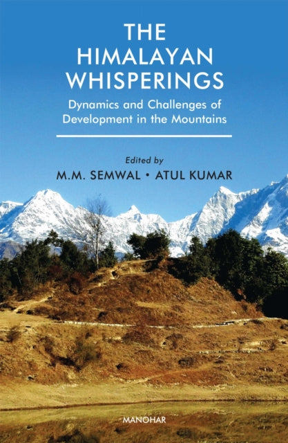 The Himalayan Whisperings: Dynamics and Challenges of Development in the Mountains