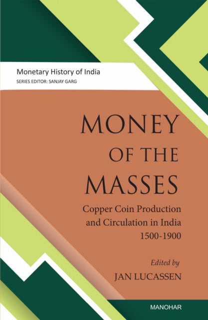 Money of the Masses: Copper Coin Production and Circulation in India 1500-1900