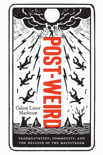 Post-Weird: Fragmentation, Community, and the Decline of the Mainstream