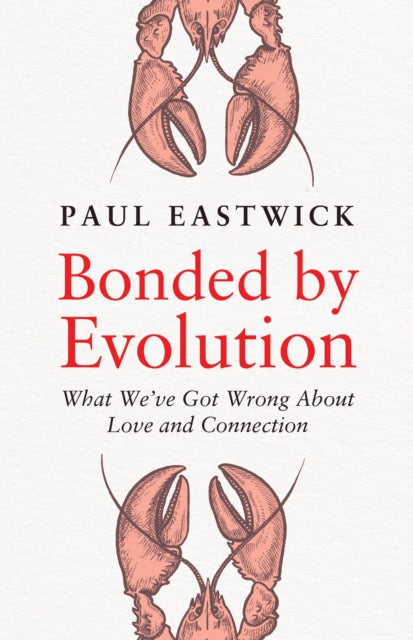 Bonded by Evolution: What We’ve Got Wrong About Love and Connection