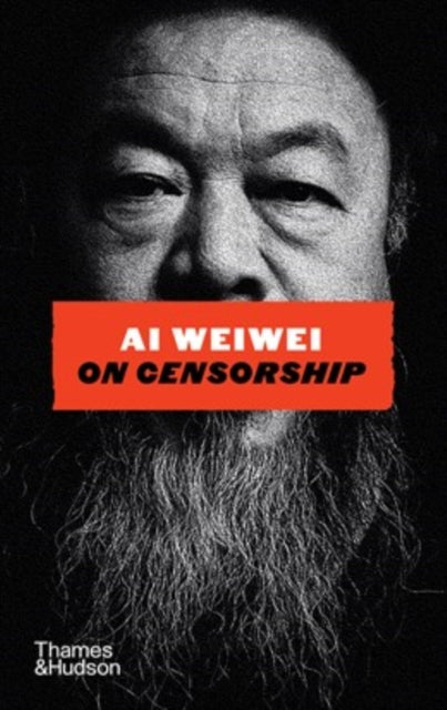 Ai Weiwei on Censorship: A Sunday Times Bestseller