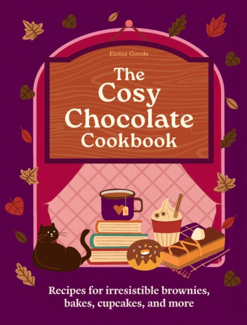 A Cosy Chocolate Cookbook: Recipes for irresistible brownies, bakes, cupcakes, and more