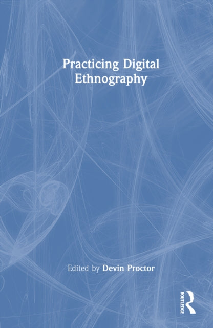 Practicing Digital Ethnography
