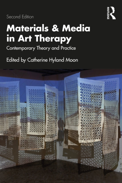 Materials and Media in Art Therapy: Contemporary Theory and Practice