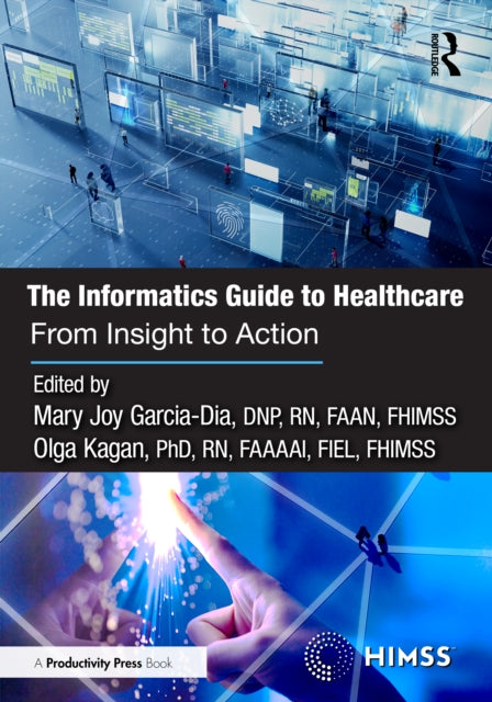 The Informatics Guide to Healthcare: From Insight to Action