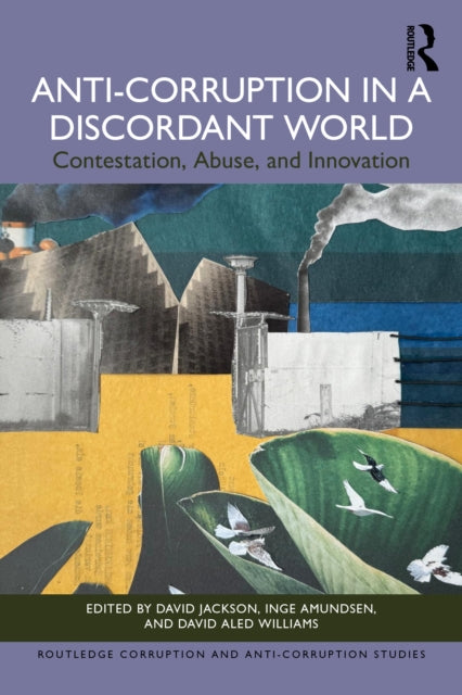 Anti-Corruption in a Discordant World: Contestation, Abuse, and Innovation