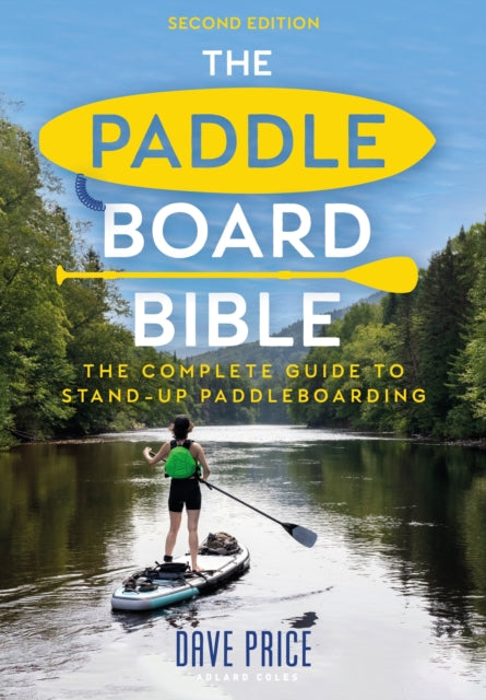 The Paddleboard Bible 2nd edition: The complete guide to stand-up paddleboarding