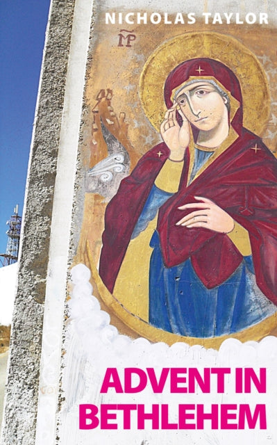Advent in Bethlehem: Reflections on Scripture and Bethlehem Today