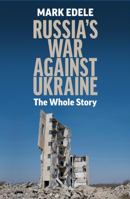 Russia's War Against Ukraine: The Whole Story