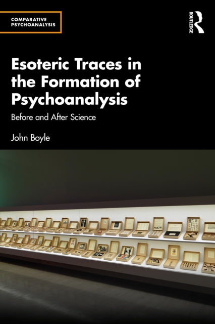 Esoteric Traces in the Formation of Psychoanalysis: Before and After Science