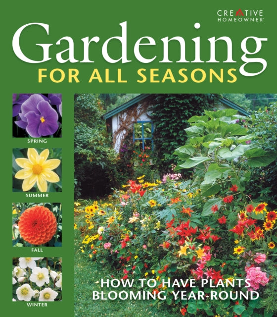 Gardening for All Seasons: Your How-To Guide to a Thriving & Blooming Garden Year-Round