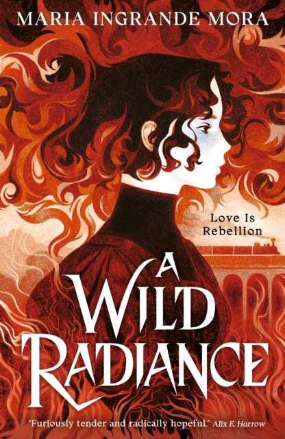 A Wild Radiance: An epic, queer romantic fantasy about power, magic and revolution, sizzling with enemies-to-lovers tension