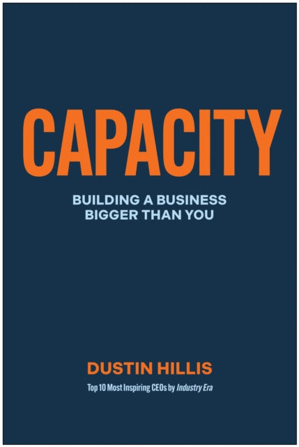 Capacity: Building Your Business Bigger Than You