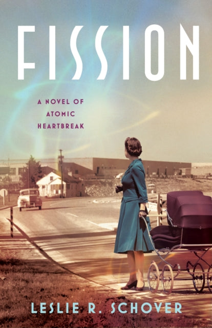 Fission: A Novel of Atomic Heartbreak