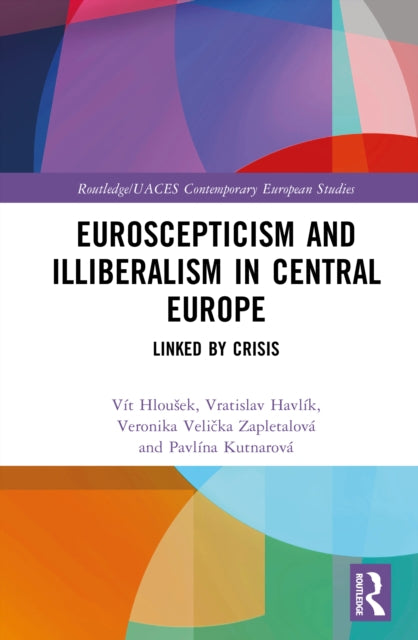 Euroscepticism and Illiberalism in Central Europe: Linked by Crisis