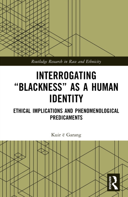 Interrogating “Blackness” As a Human Identity: Ethical Implications and Phenomenological Predicaments