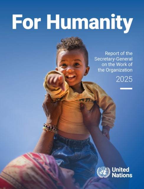 Report of the Secretary-General on the Work of the Organization 2025: For Humanity
