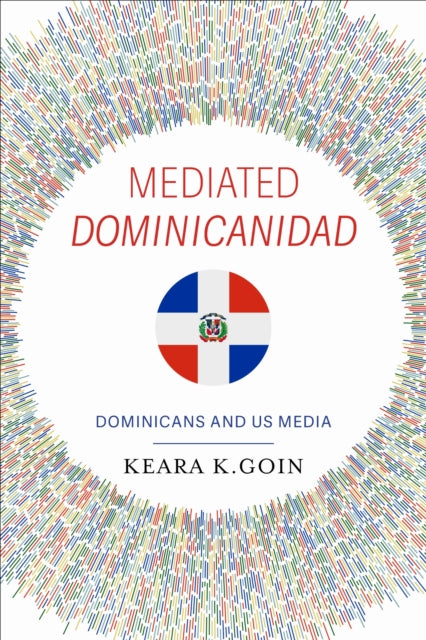 Mediated Dominicanidad: Dominicans and US Media